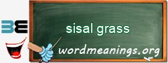 WordMeaning blackboard for sisal grass